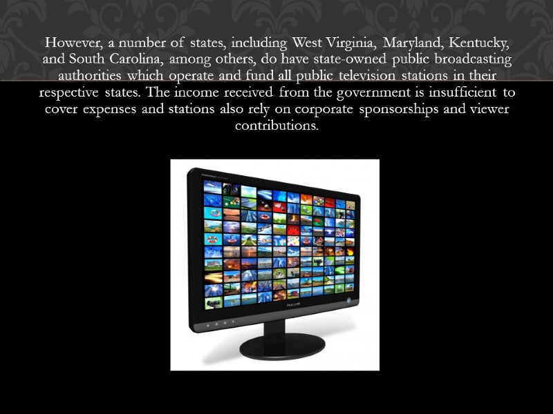 However, a number of states, including West Virginia, Maryland, Kentucky, and South Carolina, among